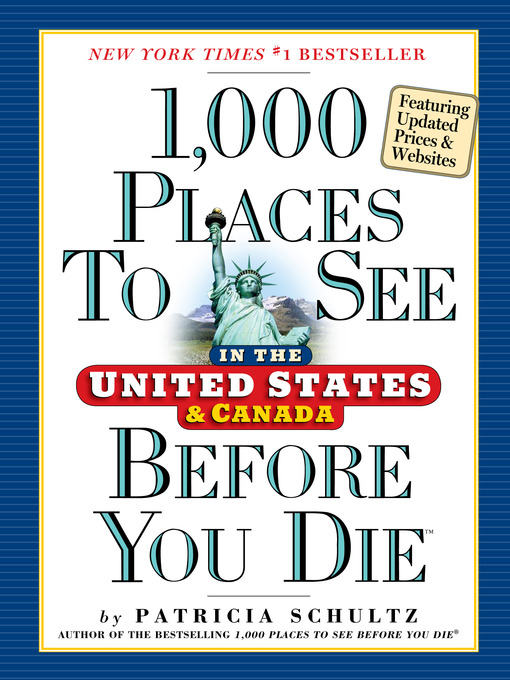 Title details for 1,000 Places to See in the United States and Canada Before You Die by Patricia Schultz - Wait list